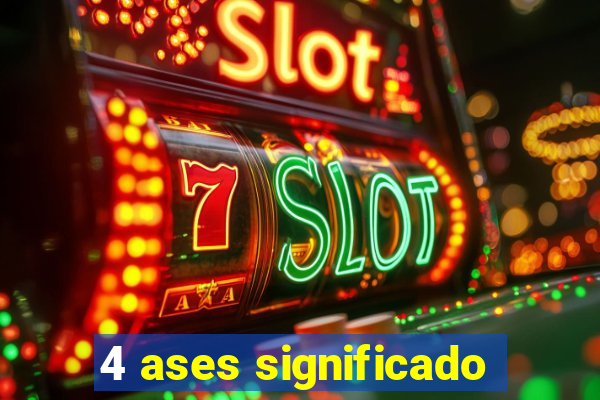 4 ases significado